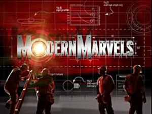 Modern Marvels, on the History Channel